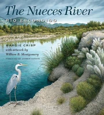 The Nueces River: Río Escondido by Crisp, Margie