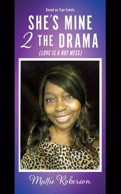 She's Mine 2 the Drama (Love Is a Hot Mess) by Roberson, Mattie
