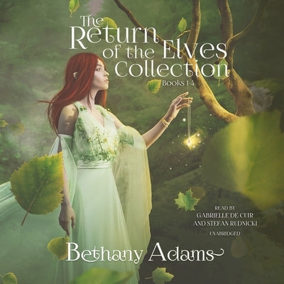 The Return of the Elves Series, Volumes 1-4: Soulbound, Sundered, Exiled, and Seared by Adams, Bethany
