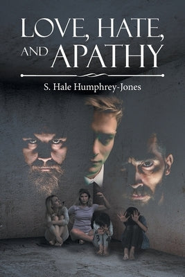 Love, Hate, and Apathy by Humphrey-Jones, S. Hale