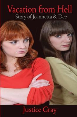 Vacation from Hell: Story of Jeannetta & Dee by Gray, Justice
