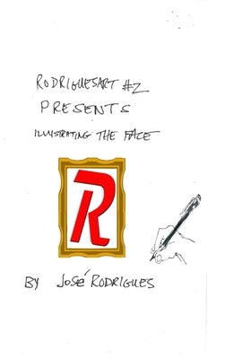 Rodriguesart #2 Illustrating the Face by Rodrigues, José L. F.