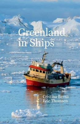 Greenland in Ships by Berna, Cristina