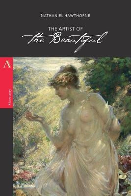 The Artist of the Beautiful by Hawthorne, Nathaniel