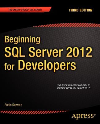 Beginning SQL Server 2012 for Developers by Dewson, Robin