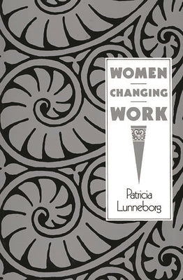 Women Changing Work by Lunneborg, Patricia