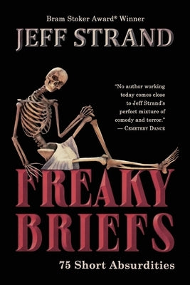 Freaky Briefs: 75 Short Absurdities by Strand, Jeff