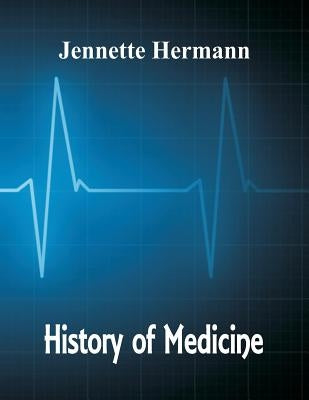 History of Medicine by Hermann, Jennette
