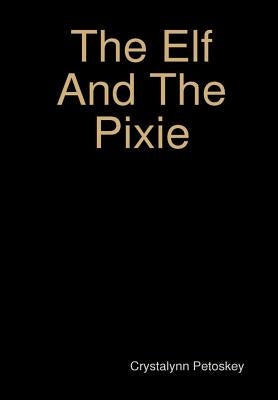 The Elf And The Pixie by Petoskey, Crystalynn