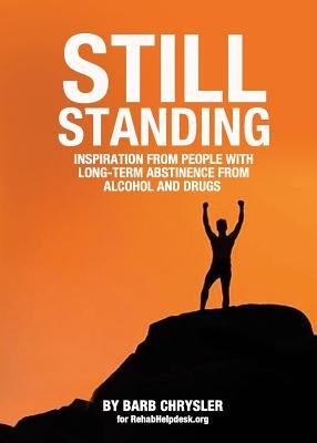 Still Standing: Inspiration From People With Long-Term Abstinence From Alcohol and Drugs by Chrysler, Barb