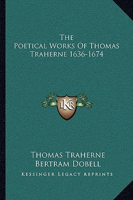 The Poetical Works of Thomas Traherne 1636-1674 by Traherne, Thomas