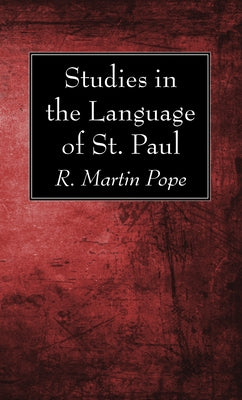 Studies in the Language of St. Paul by Pope, R. Martin