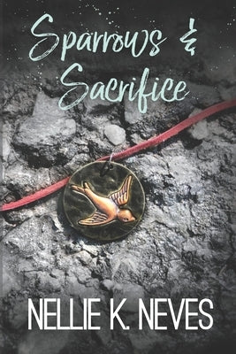Sparrows & Sacrifice by Neves, Nellie K.