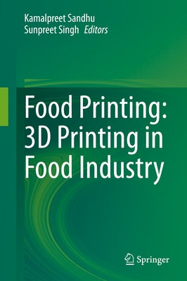 Food Printing: 3D Printing in Food Industry by Sandhu, Kamalpreet