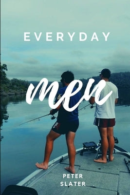 Everyday Men by Slater, Peter