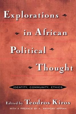 Explorations in African Political Thought: Identity, Community, Ethics by Appiah, K. Anthony