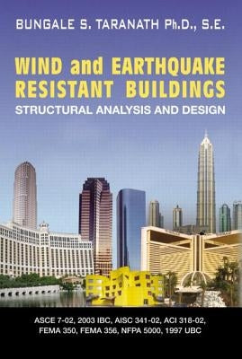 Wind and Earthquake Resistant Buildings: Structural Analysis and Design by Taranath, Bungale S.