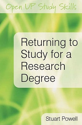 Returning to Study for a Research Degree by Powell, Stuart