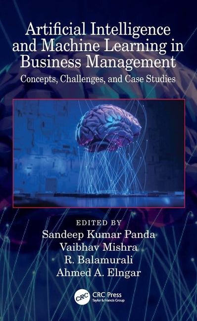 Artificial Intelligence and Machine Learning in Business Management: Concepts, Challenges, and Case Studies by Panda, Sandeep Kumar