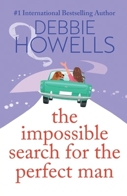 The Impossible Search for the Perfect Man by Howells, Debbie