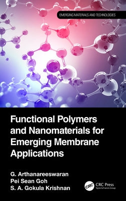 Functional Polymers and Nanomaterials for Emerging Membrane Applications by Arthanareeswaran, G.