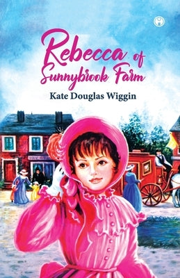 Rebecca of Sunnybrook Farm by Wiggin, Kate Douglas
