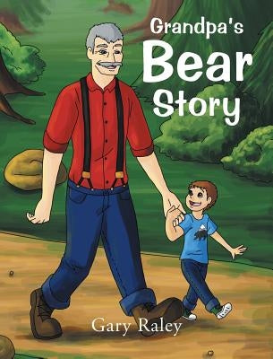 Grandpa's Bear Story by Raley, Gary