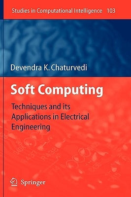 Soft Computing: Techniques and Its Applications in Electrical Engineering by Chaturvedi, Devendra K.