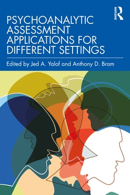 Psychoanalytic Assessment Applications for Different Settings by Yalof, Jed A.