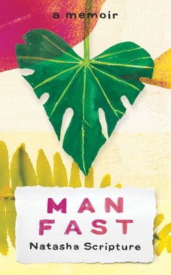 Man Fast: A Memoir by Scripture, Natasha