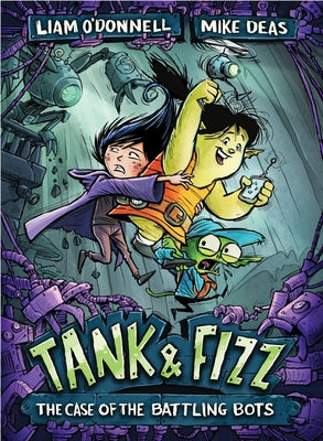 Tank & Fizz: The Case of the Battling Bots by O'Donnell, Liam