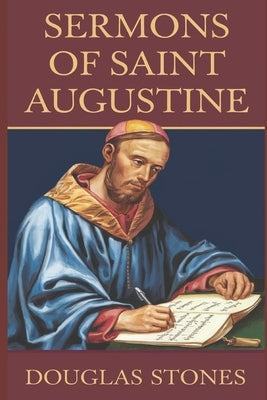 Sermons of Saint Augustine by Stones, Douglas