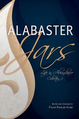 Alabaster Jars, Collection 2: A Life of Abundance by Kline, Fylvia Fowler