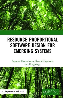 Resource Proportional Software Design for Emerging Systems by Bhattacharya, Suparna