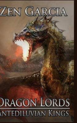 Dragon Lords: Antediluvian Kings by Garcia, Zen