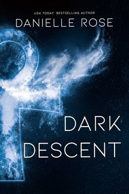Dark Descent by Rose, Danielle