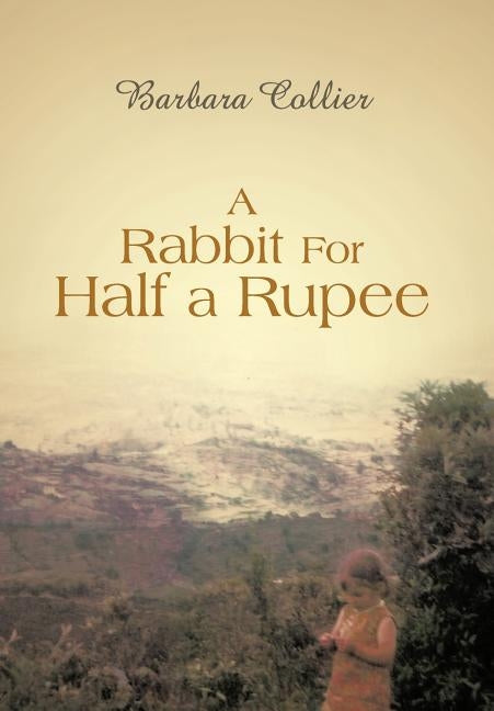 A Rabbit for Half a Rupee by Collier, Barbara