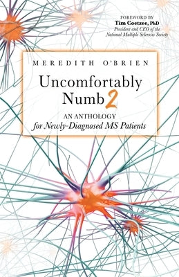 Uncomfortably Numb 2: An Anthology for Newly-Diagnosed MS Patients by O'Brien, Meredith