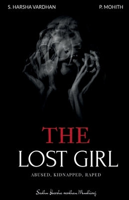The Lost Girl: Abused, Kidnapped, Raped by Vardhan, Sadhu Harsha