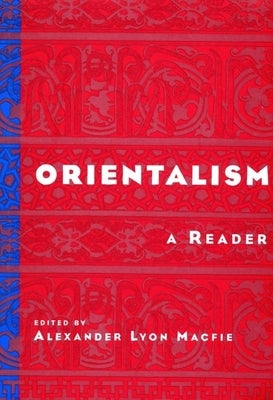 Orientalism: A Reader by Macfie, Alexander Lyon