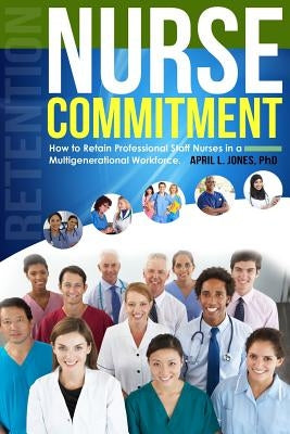 Nurse Commitment: How to Retain Professional Staff Nurses in a Multigenerational Workforce by Group, Kreashuns Graphic