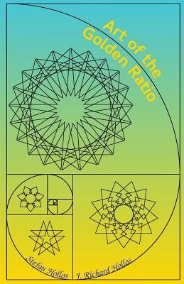 Art of the Golden Ratio by Hollos, J. Richard