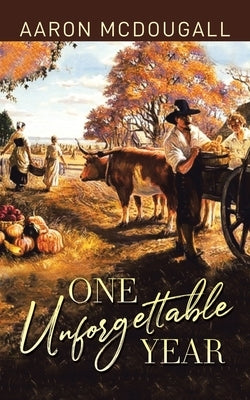 One Unforgettable Year by McDougall, Aaron