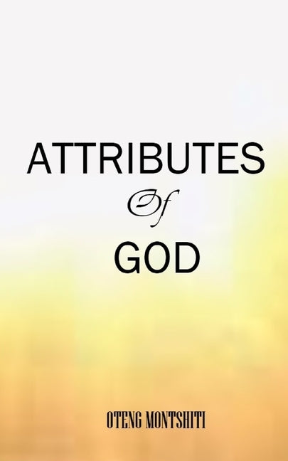 Attributes of God by Montshiti, Oteng