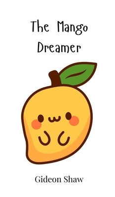 The Mango Dreamer by Shaw, Gideon