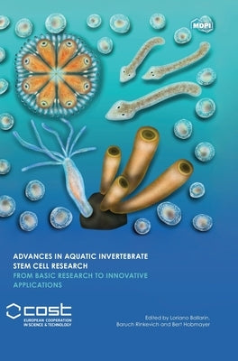 Advances in Aquatic Invertebrate Stem Cell Research: From Basic Research to Innovative Applications by Ballarin, Loriano