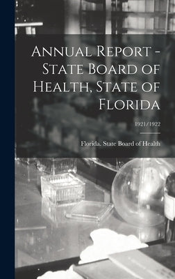 Annual Report - State Board of Health, State of Florida; 1921/1922 by Florida State Board of Health