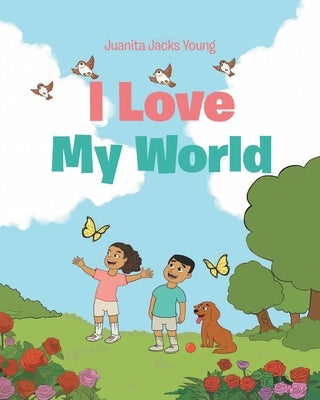 I Love My World by Young, Juanita Jacks