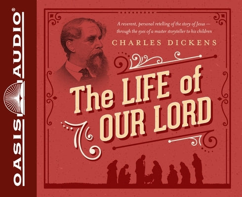 The Life of Our Lord: Written for His Children During the Years 1846 to 1849 by Dickens, Charles