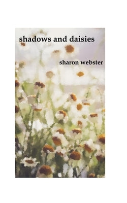 Shadows and Daisies: a poetry collection by Saunders, Tim